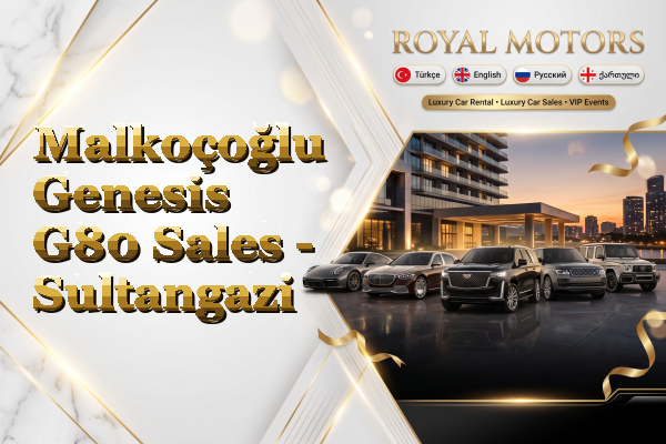 Malkoçoğlu Genesis G80 Sales - Sultangazi