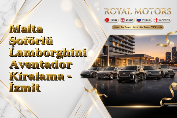 Malta Şoförlü Lamborghini Aventador Kiralama - İzmit