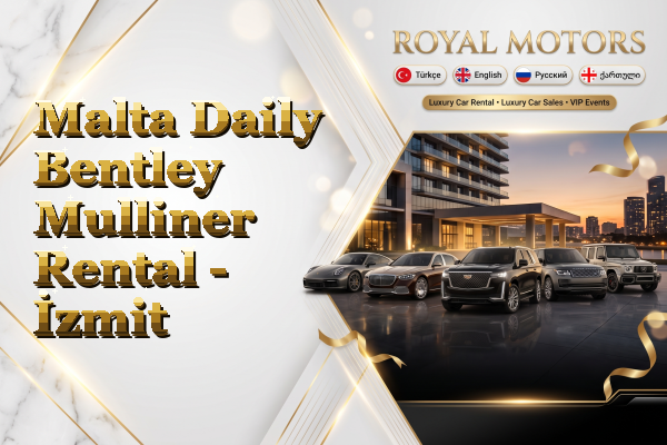 Malta Daily Bentley Mulliner Rental - İzmit