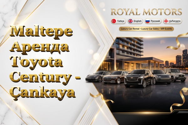 Maltepe Аренда Toyota Century - Çankaya