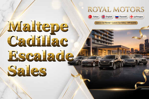 Maltepe Cadillac Escalade Sales
