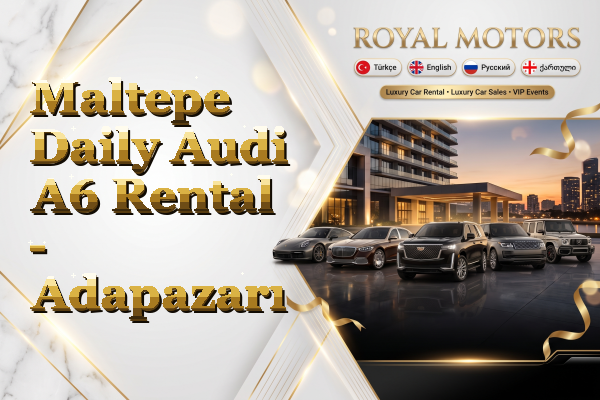 Maltepe Daily Audi A6 Rental - Adapazarı