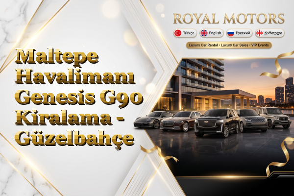 Maltepe Havalimanı Genesis G90 Kiralama - Güzelbahçe