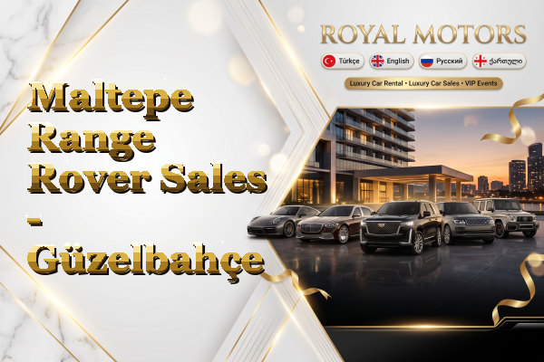 Maltepe Range Rover Sales - Güzelbahçe