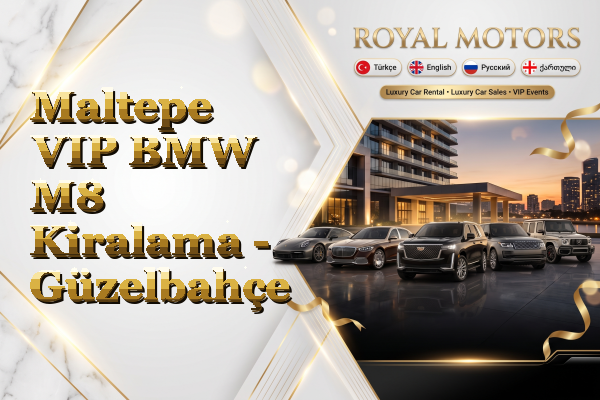 Maltepe VIP BMW M8 Kiralama - Güzelbahçe