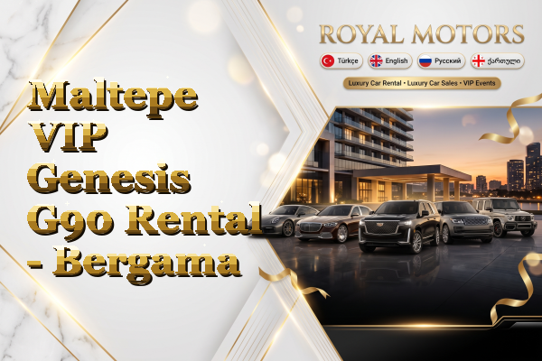 Maltepe VIP Genesis G90 Rental - Bergama