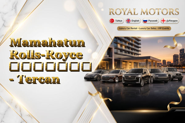 Mamahatun Rolls-Royce გაყიდვა - Tercan