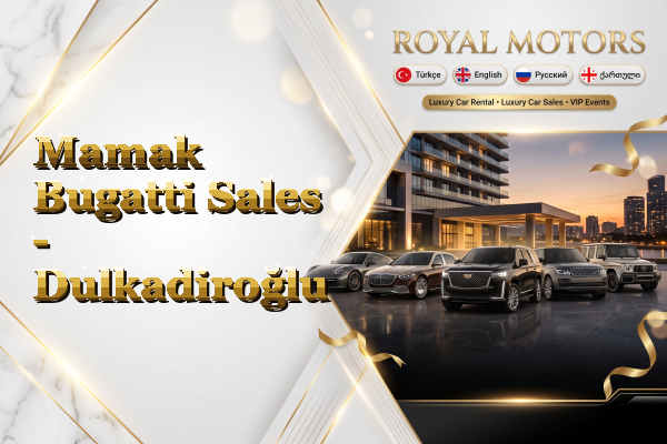 Mamak Bugatti Sales - Dulkadiroğlu
