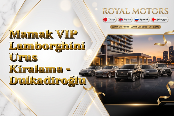 Mamak VIP Lamborghini Urus Kiralama - Dulkadiroğlu