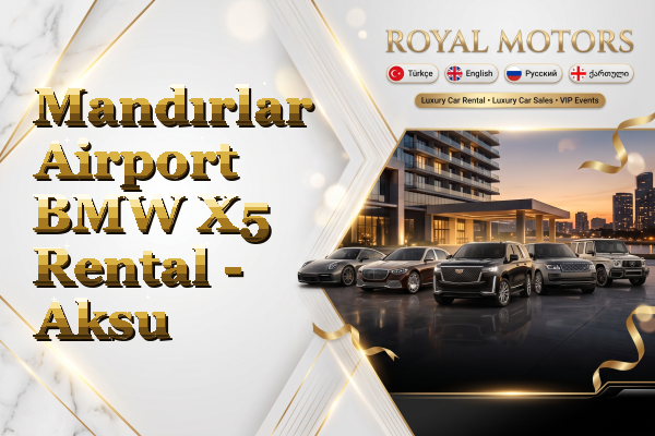 Mandırlar Airport BMW X5 Rental - Aksu