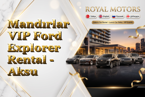 Mandırlar VIP Ford Explorer Rental - Aksu