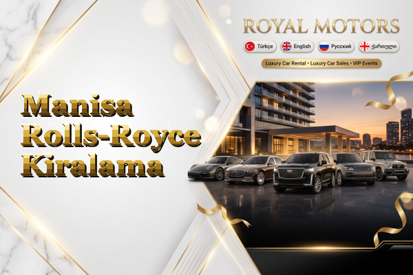 Manisa Rolls-Royce Kiralama