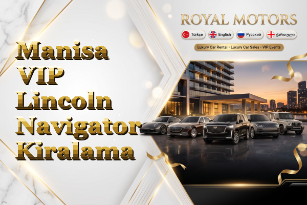 Manisa VIP Lincoln Navigator Kiralama