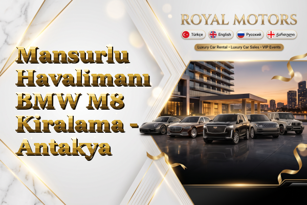 Mansurlu Havalimanı BMW M8 Kiralama - Antakya