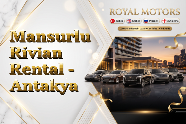 Mansurlu Rivian Rental - Antakya