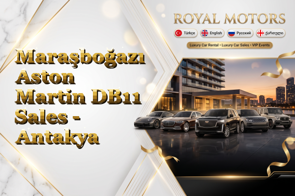 Maraşboğazı Aston Martin DB11 Sales - Antakya