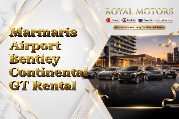 Marmaris Airport Bentley Continental GT Rental