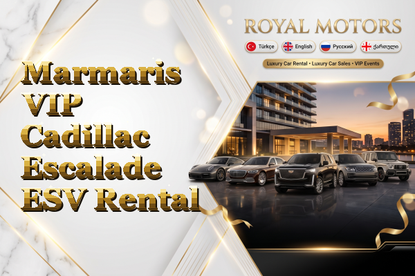 Marmaris VIP Cadillac Escalade ESV Rental