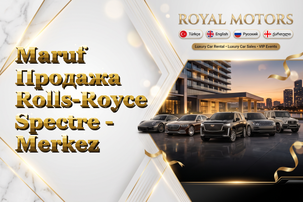 Maruf Продажа Rolls-Royce Spectre - Merkez