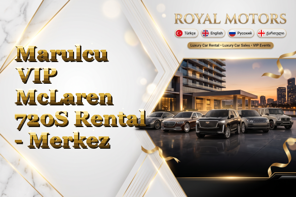 Marulcu VIP McLaren 720S Rental - Merkez