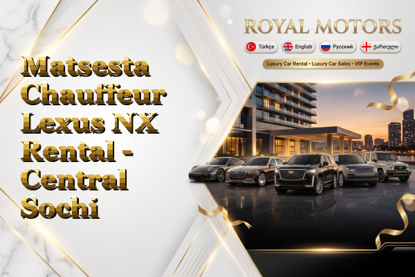 Matsesta Chauffeur Lexus NX Rental - Central Sochi