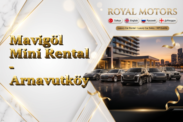 Mavigöl Mini Rental - Arnavutköy