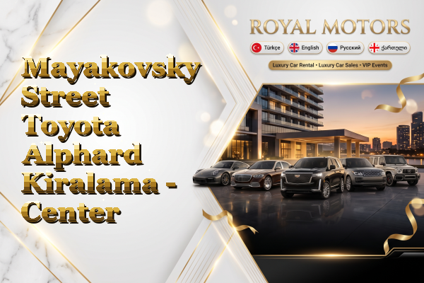 Mayakovsky Street Toyota Alphard Kiralama - Center
