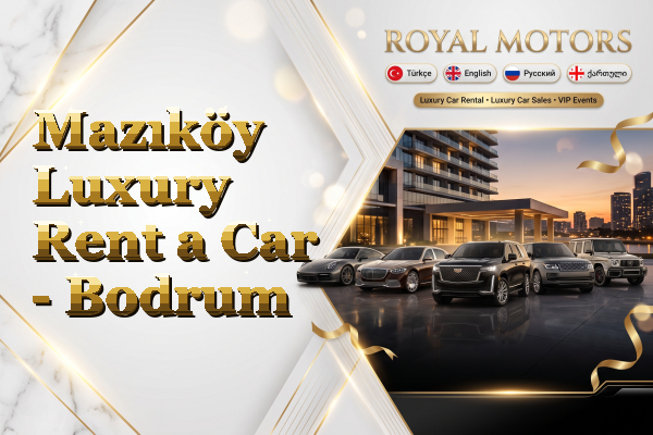Mazıköy Luxury Rent a Car - Bodrum