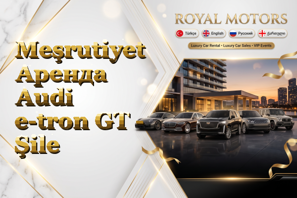 Meşrutiyet Аренда Audi e-tron GT - Şile