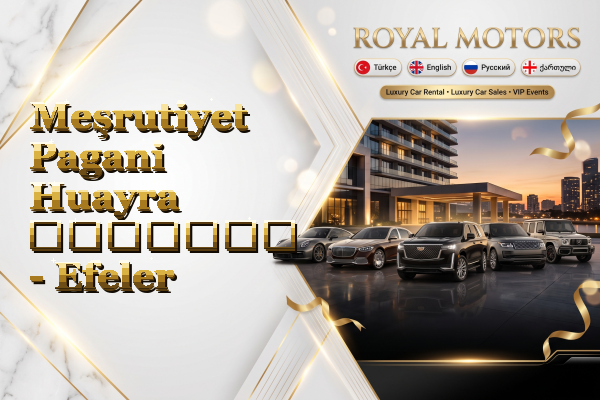 Meşrutiyet Pagani Huayra გაყიდვა - Efeler