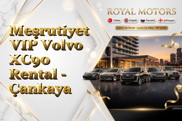 Meşrutiyet VIP Volvo XC90 Rental - Çankaya
