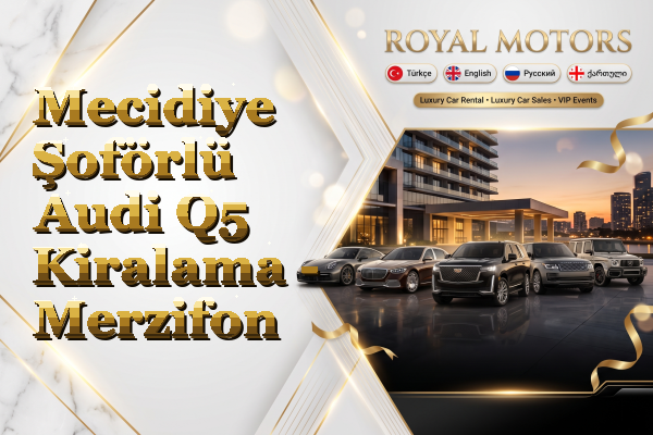 Mecidiye Şoförlü Audi Q5 Kiralama - Merzifon