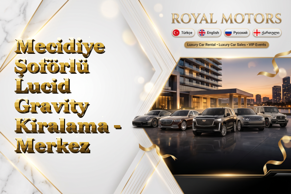 Mecidiye Şoförlü Lucid Gravity Kiralama - Merkez