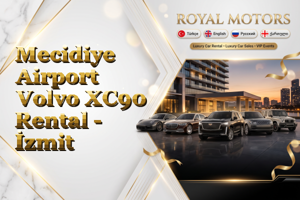 Mecidiye Airport Volvo XC90 Rental - İzmit