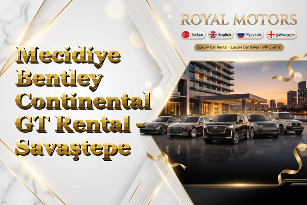 Mecidiye Bentley Continental GT Rental - Savaştepe