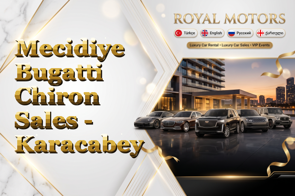 Mecidiye Bugatti Chiron Sales - Karacabey