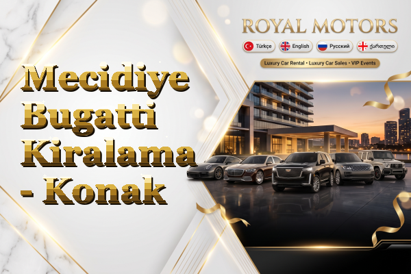 Mecidiye Bugatti Kiralama - Konak