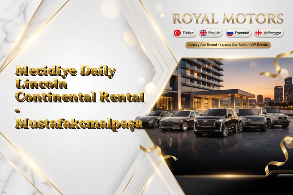 Mecidiye Daily Lincoln Continental Rental - Mustafakemalpaşa