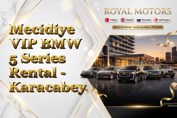 Mecidiye VIP BMW 5 Series Rental - Karacabey