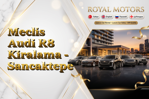 Meclis Audi R8 Kiralama - Sancaktepe