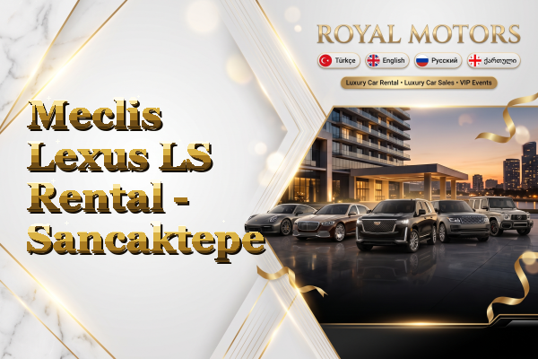 Meclis Lexus LS Rental - Sancaktepe