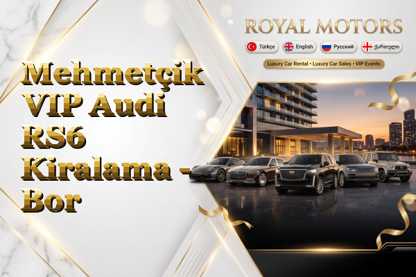 Mehmetçik VIP Audi RS6 Kiralama - Bor