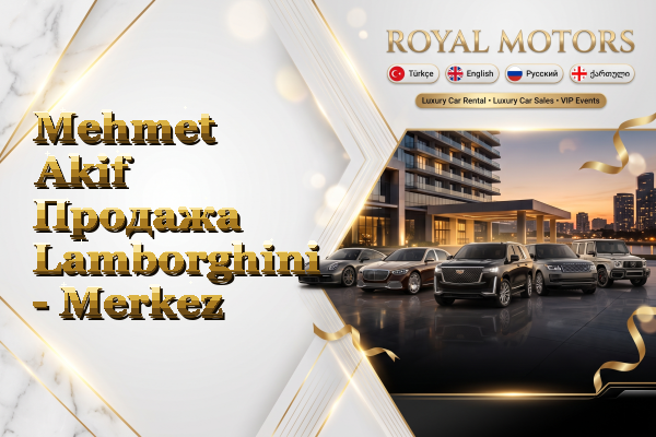 Mehmet Akif Продажа Lamborghini - Merkez