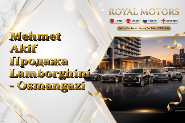 Mehmet Akif Продажа Lamborghini - Osmangazi