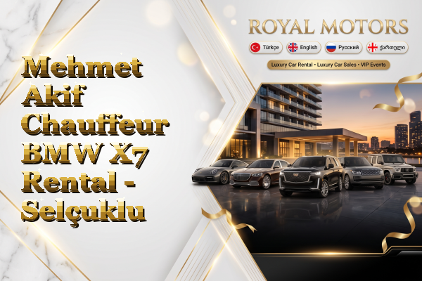 Mehmet Akif Chauffeur BMW X7 Rental - Selçuklu