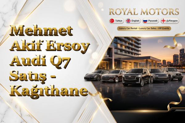 Mehmet Akif Ersoy Audi Q7 Satış - Kağıthane