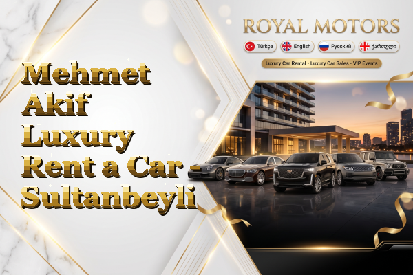 Mehmet Akif Luxury Rent a Car - Sultanbeyli