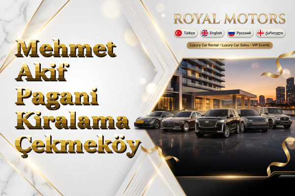 Mehmet Akif Pagani Kiralama - Çekmeköy