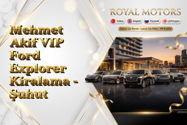 Mehmet Akif VIP Ford Explorer Kiralama - Şuhut