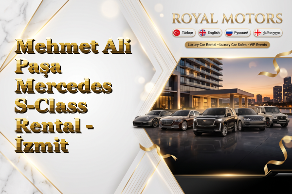 Mehmet Ali Paşa Mercedes S-Class Rental - İzmit